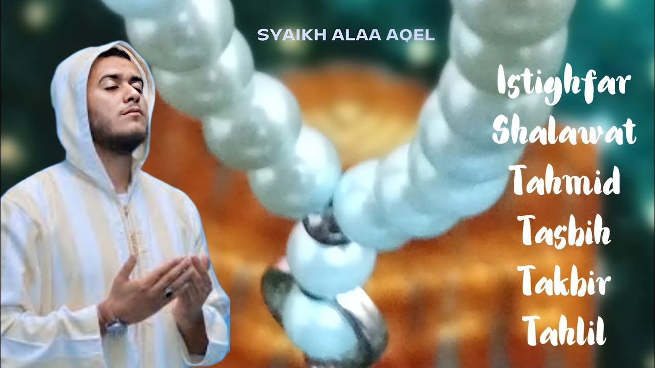 Istighfar Shalawat Tasbihat Takbir Tahmid Tahlil | Syaikh Alaa Aqel