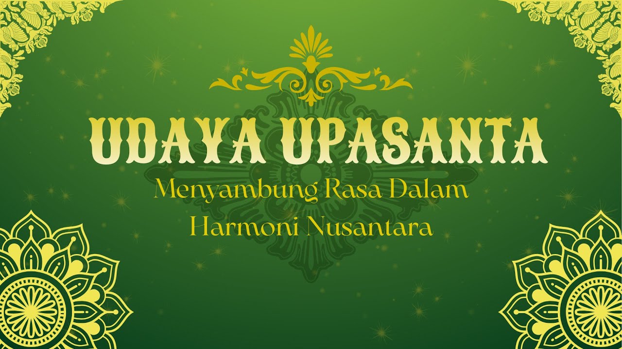 UDAYA UPASANTA Menyambung Rasa dalam Harmoni Nusantara | Day 1