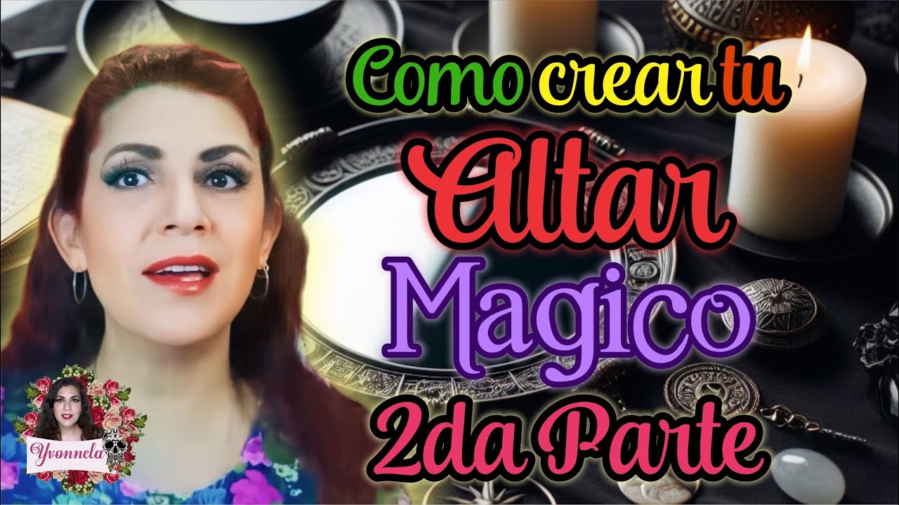 Como hacer un altar m&aacute;gico (2da Parte) | Yo Soy Yvonnela