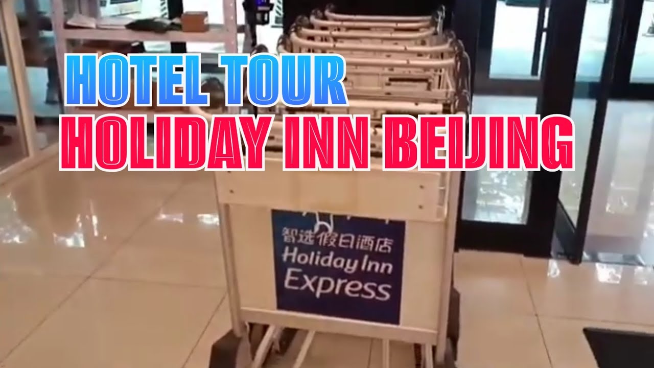 CHINA TRIP: HOTEL TOUR HOLIDAY INN EXPRESS BEIJING