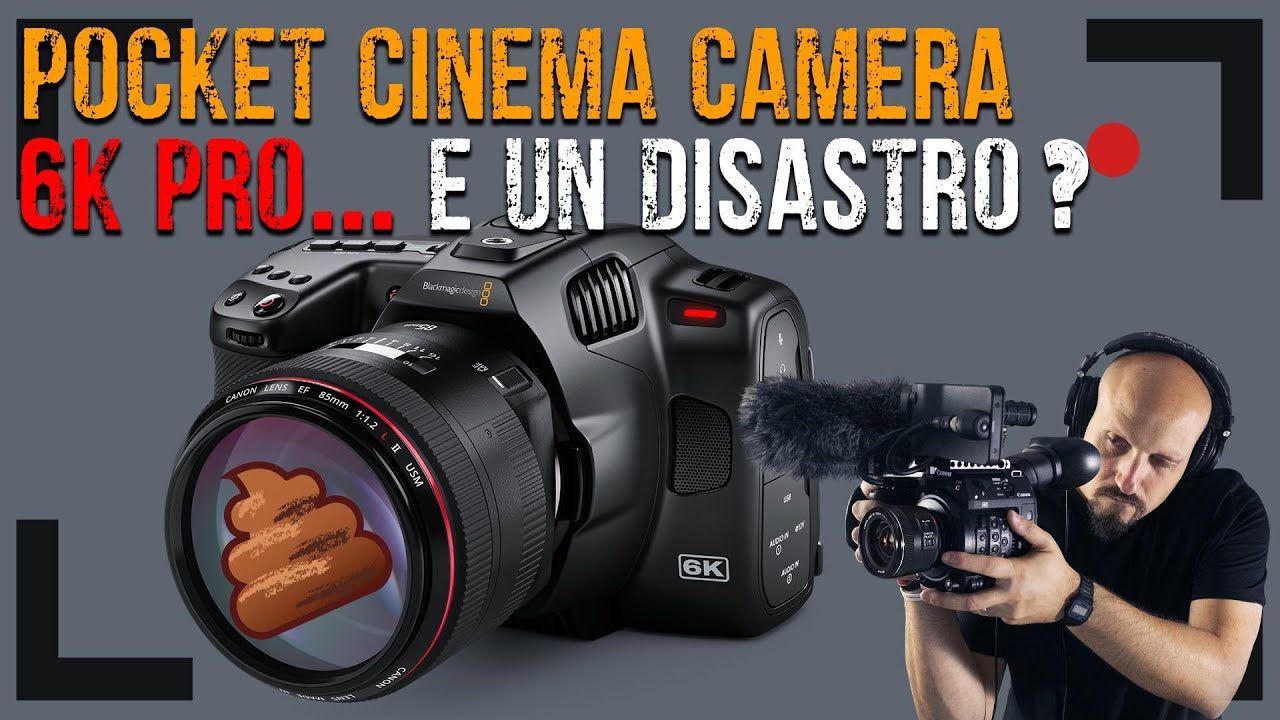 POCKET CINEMA CAMERA 6KPro è un DISASTRO?