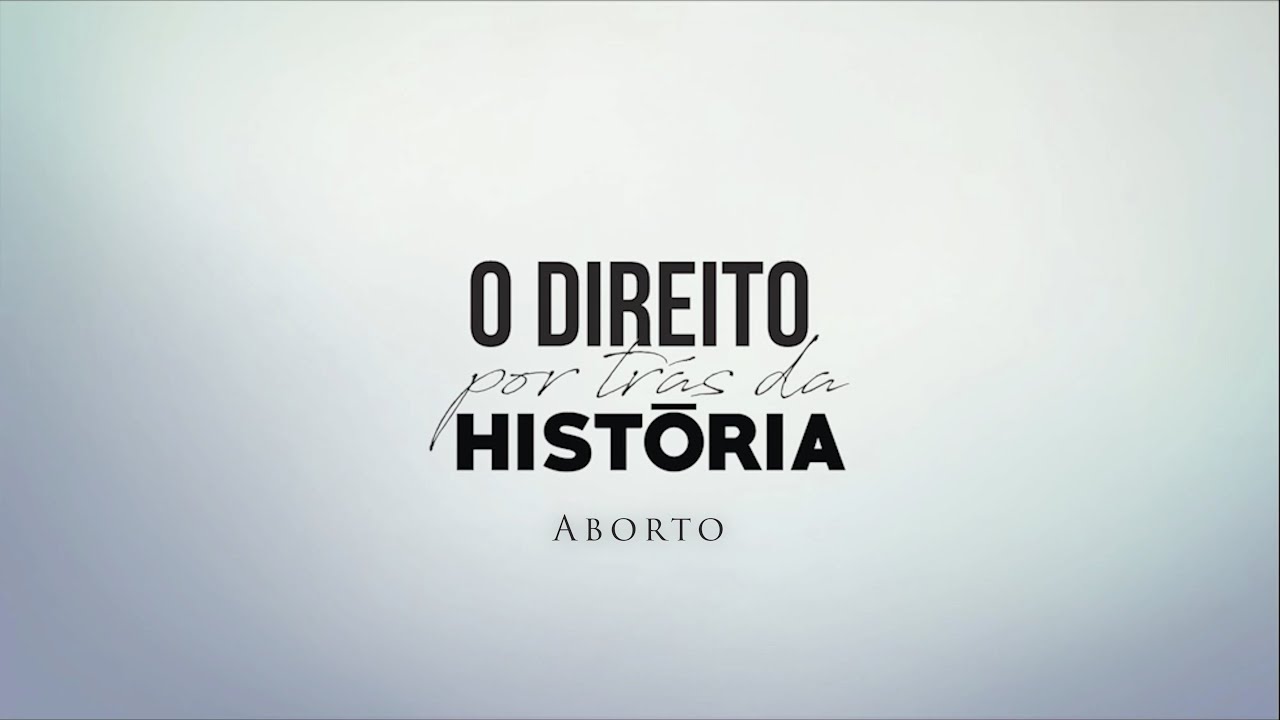 Evolu&ccedil;&atilde;o legislativa da criminaliza&ccedil;&atilde;o do aborto no Brasil - O Direito por tr&aacute;s da Hist&oacute;ria