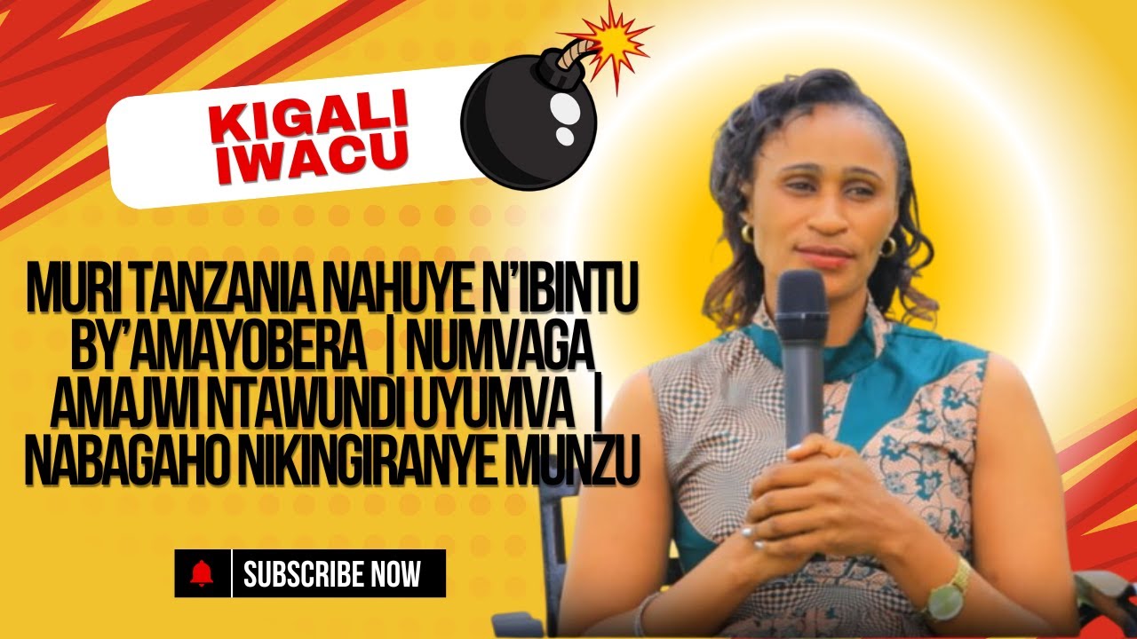 MURI TANZANIA NAHUYE N’IBINTU BY’AMAYOBERA |NUMVAGA AMAJWI NTAWUNDI UYUMVA | NABAGAHO NIKINGIRANYE
