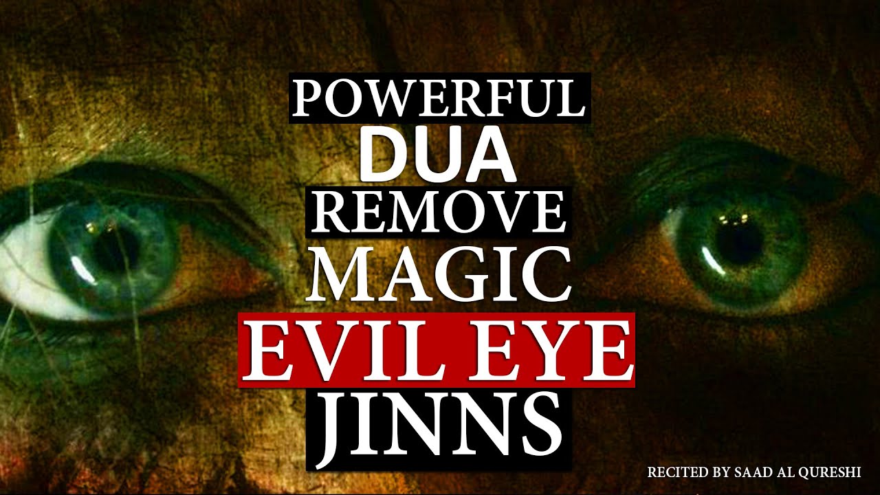 REMOVE EVIL EYE, MAGIC, JINNS, NAZAR IN 10 MINUTES, VERY POWERFUL DUA MUST LISTEN!