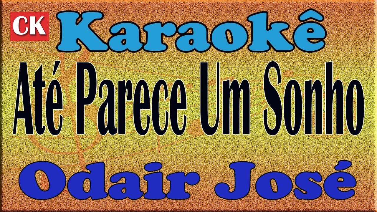 Odair José Até Parece Um Sonho Karaoke