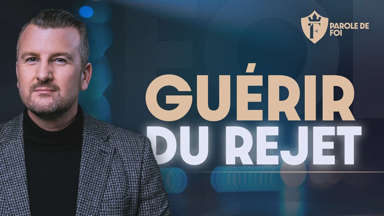 GUÉRIR du rejet | Pst. Joël Spinks | Parole de foi
