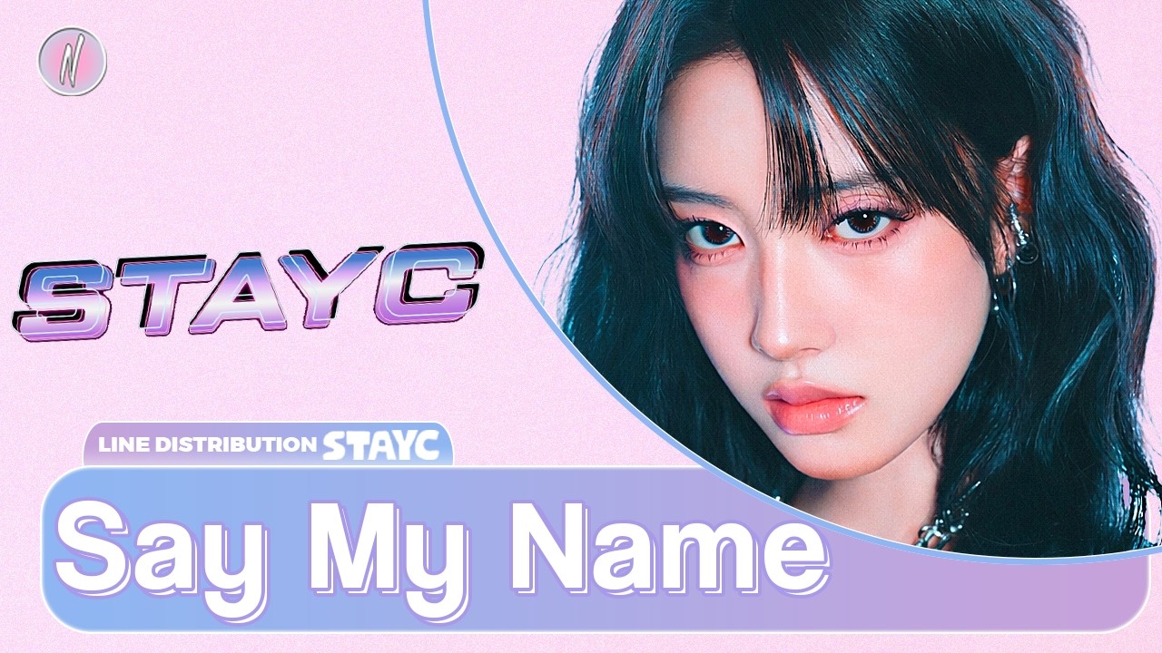 STAYC - Say My Name (Line Distribution)