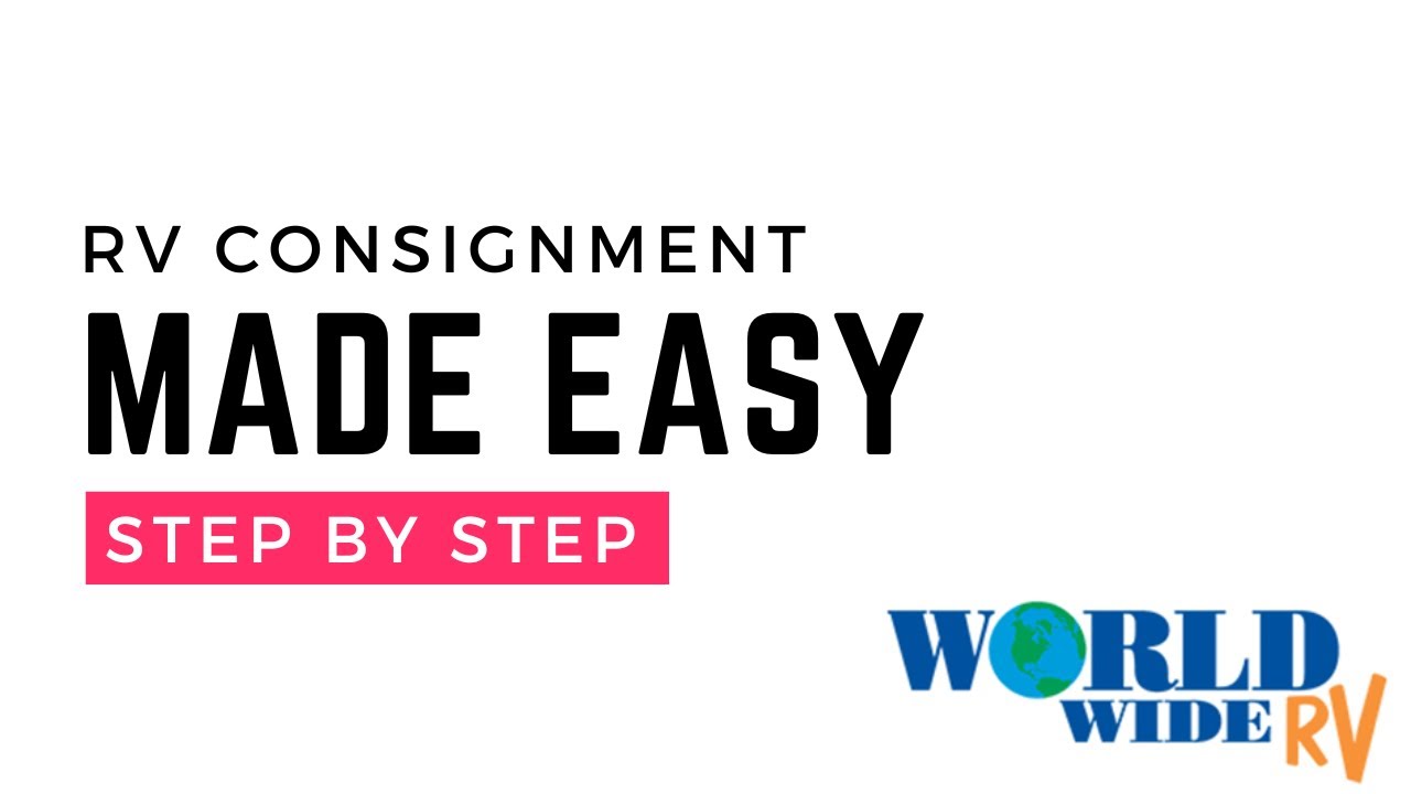 RV Consignment Made Easy: Step-by-Step with World Wide RV