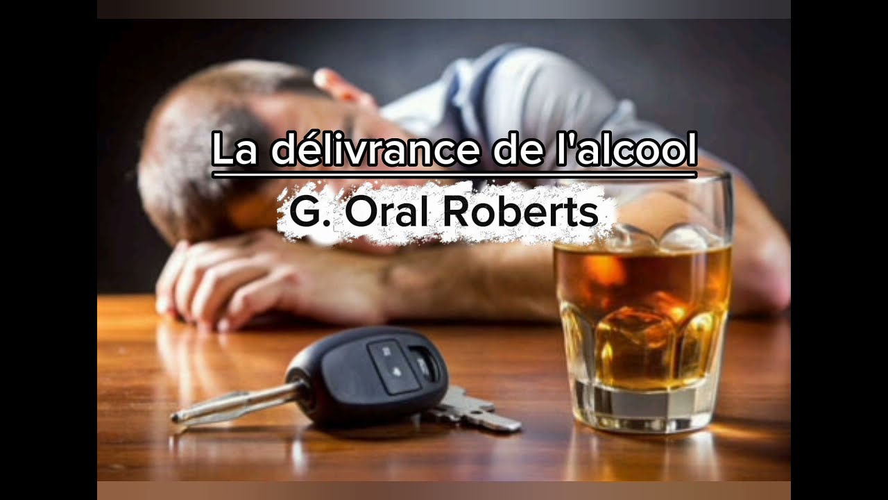 LA DÉLIVRANCE DE L'ALCOOL _ Oral Roberts