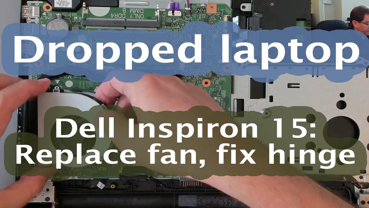 [34] Dropped laptop: noisy fan and broken hinge - Dell Inspiron 15 3576