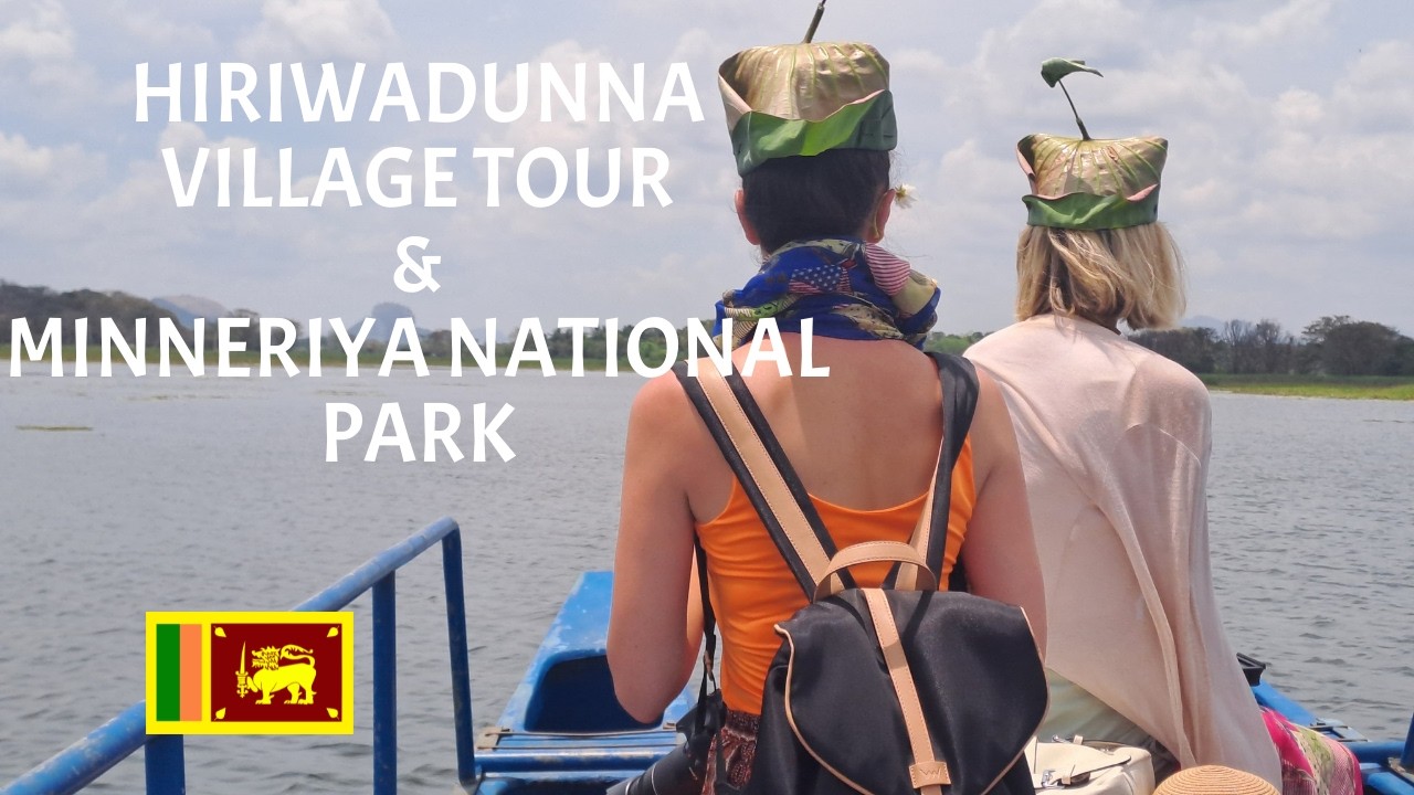 HIRIWADUNNA VILLAGE TOUR AND SAFARI IN THE MINNERIYA NATIONAL PARK
