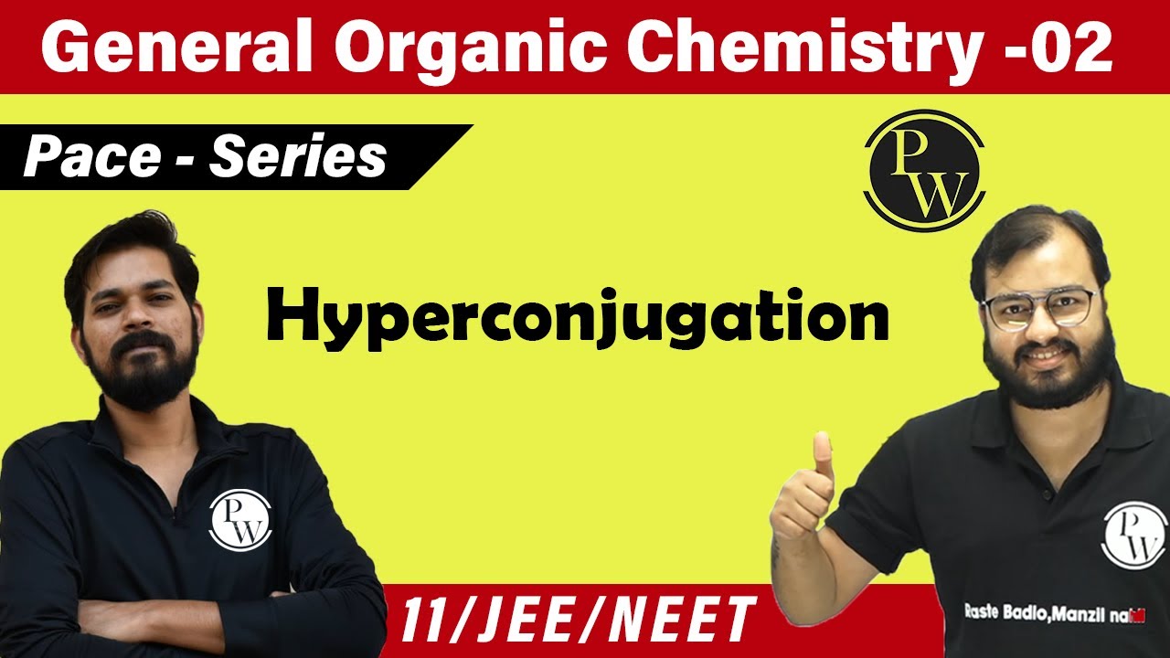 GOC 02 | Hyperconjugation | Class 11 | JEE | NEET | PACE SERIES |