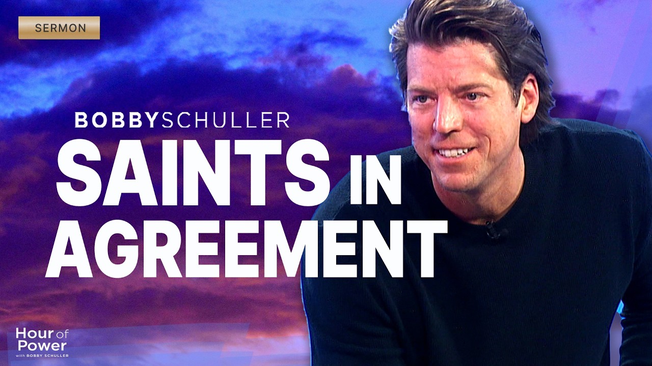 Bobby Schuller's Saints in Agreement SERMON is Life Altering