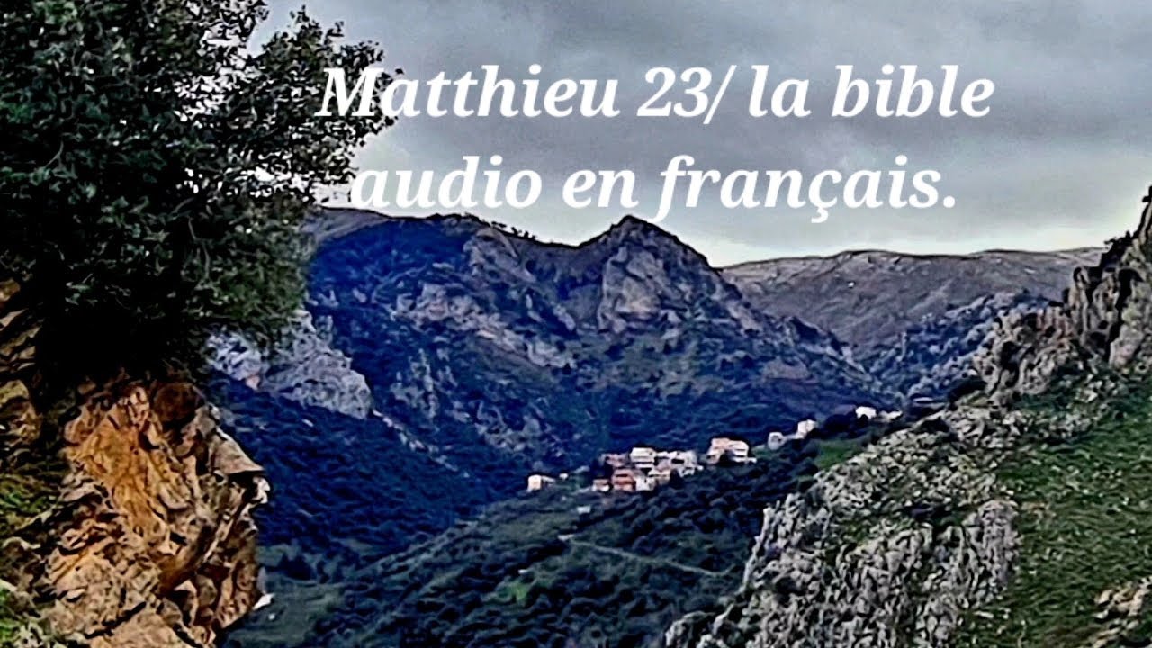 Matthieu 23/ la bible audio en fran&ccedil;ais.