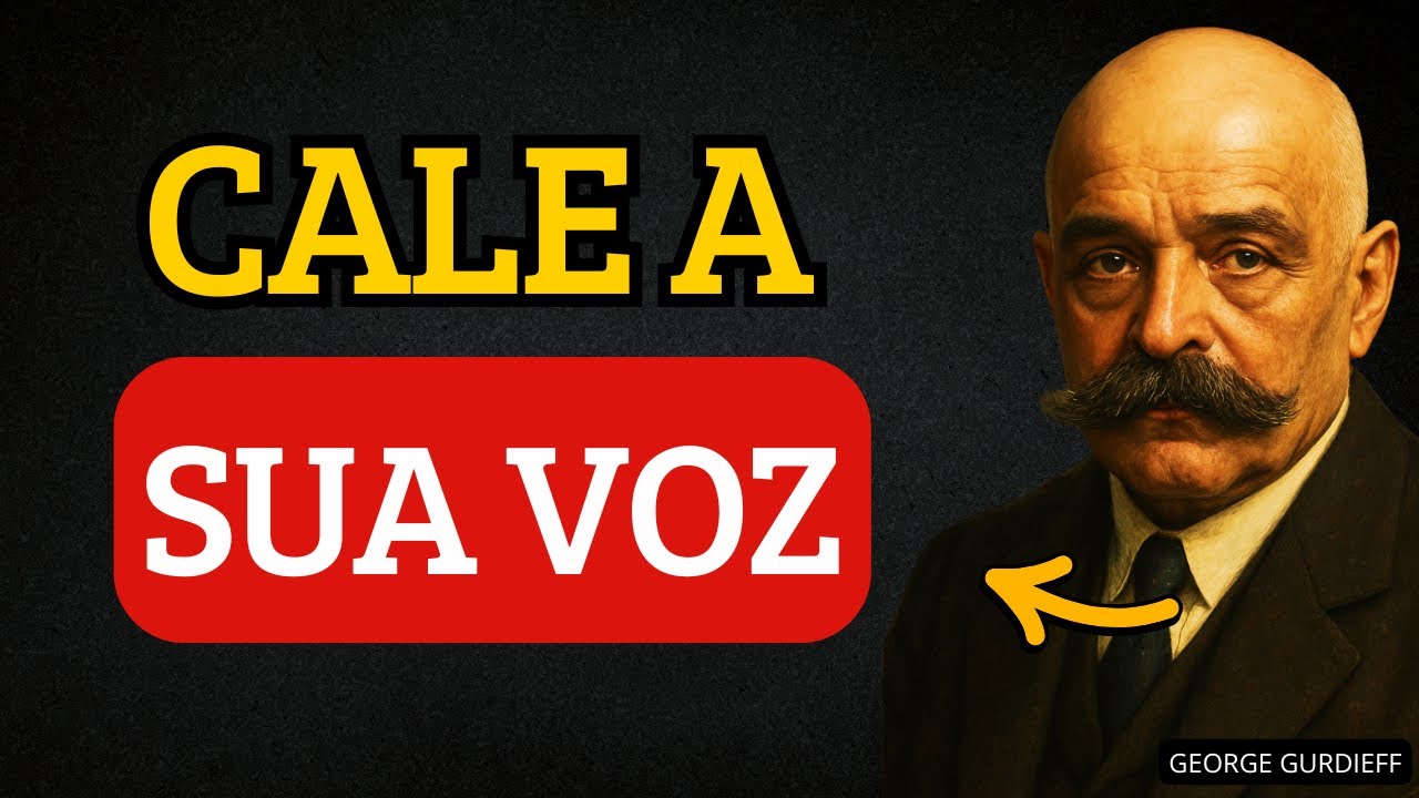 Como CALAR a Voz Mecânica na Sua Cabeça que Só Te Derruba | Gurdjieff