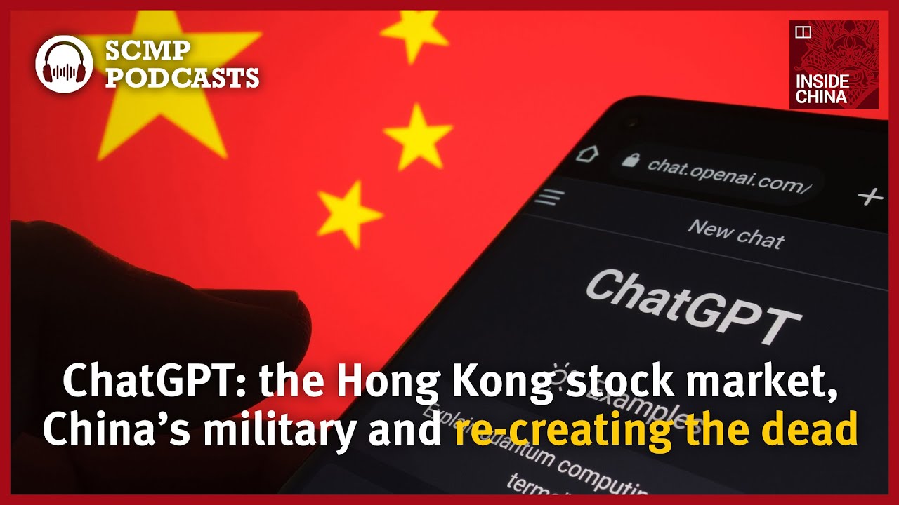 ChatGPT: the Hong Kong stock market, China&rsquo;s military and re-creating the dead
