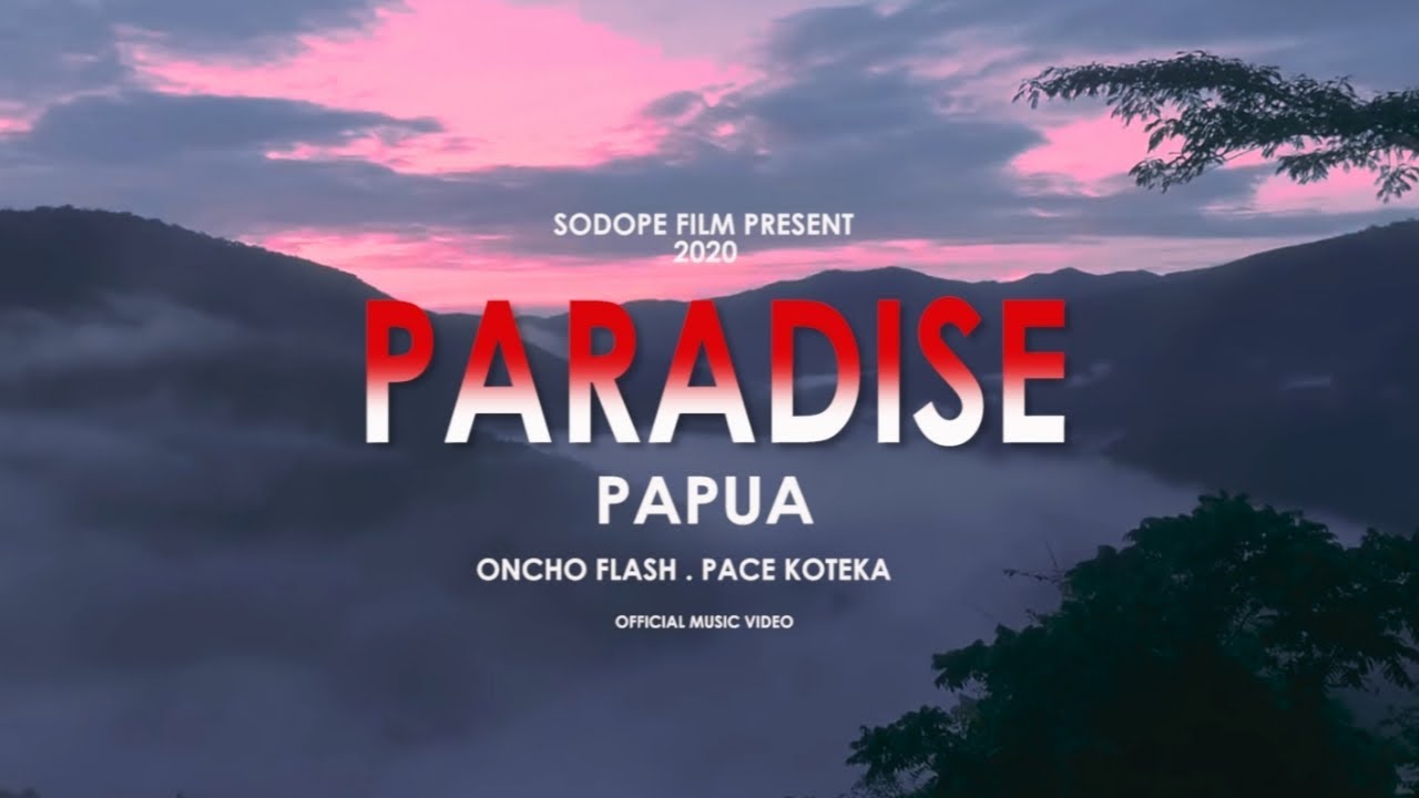 ONCHO FLASH - Paradise Papua [ Music Video ] feat. Pace koteka
