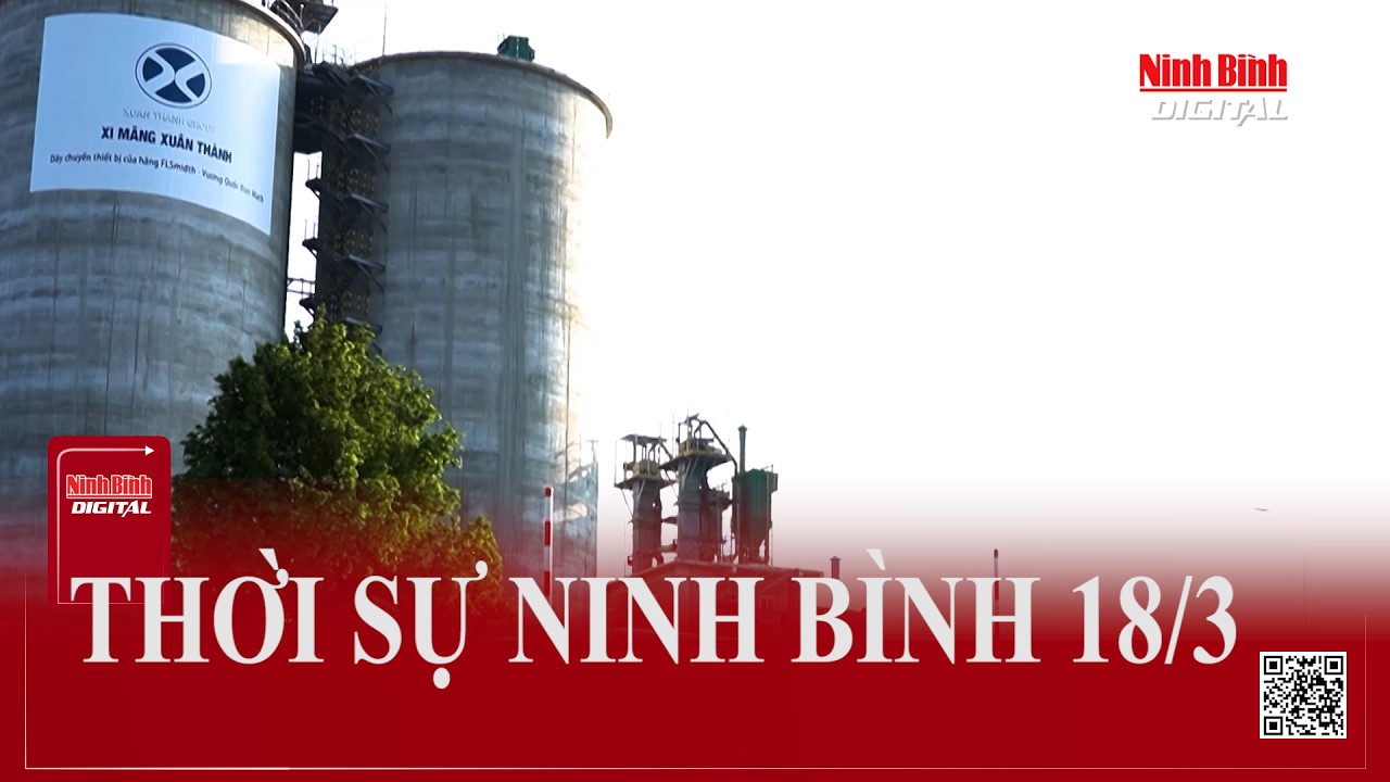 THỜI SỰ NINH B&Igrave;NH 18/3 | Ninh B&igrave;nh Digital