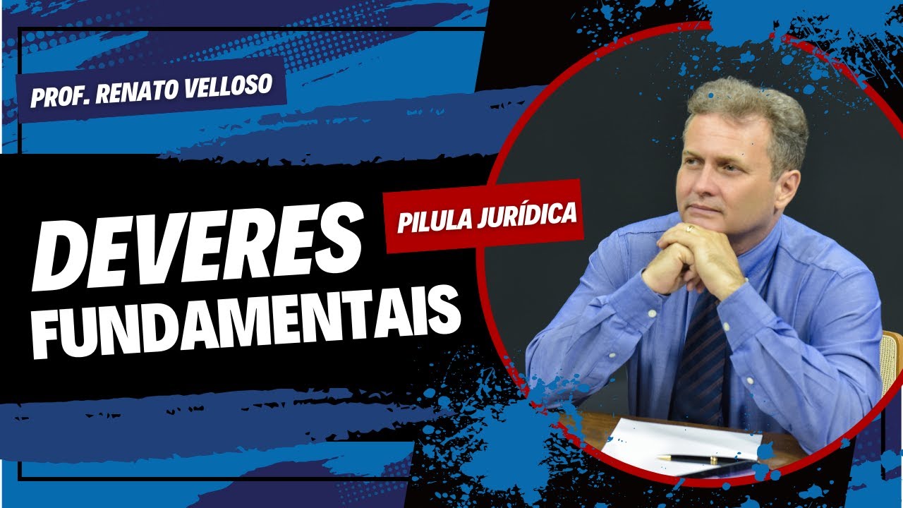 Pílula Jurídica: Deveres Fundamentais - Prof. Renato Velloso