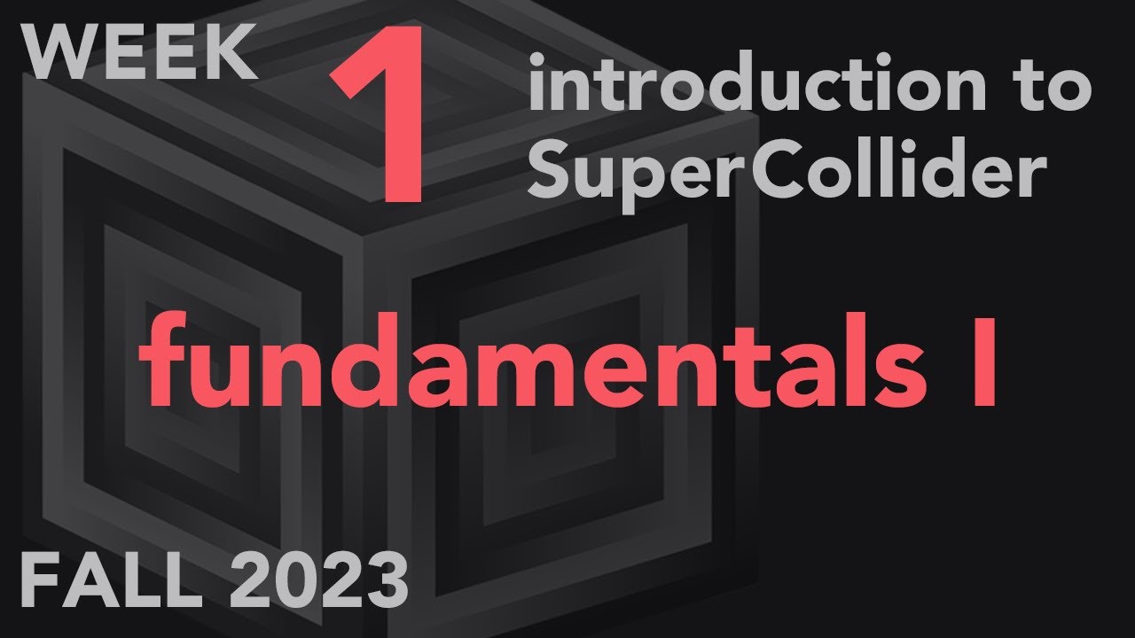 Fundamentals - Week 1 Fall 2023 MUS 499C - Intro to SuperCollider