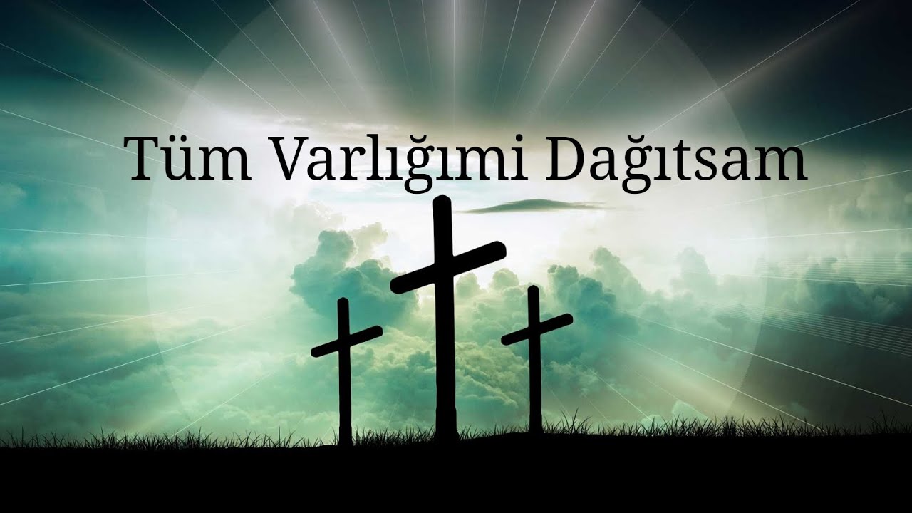 Tüm Varlığımi Dağıtsam
