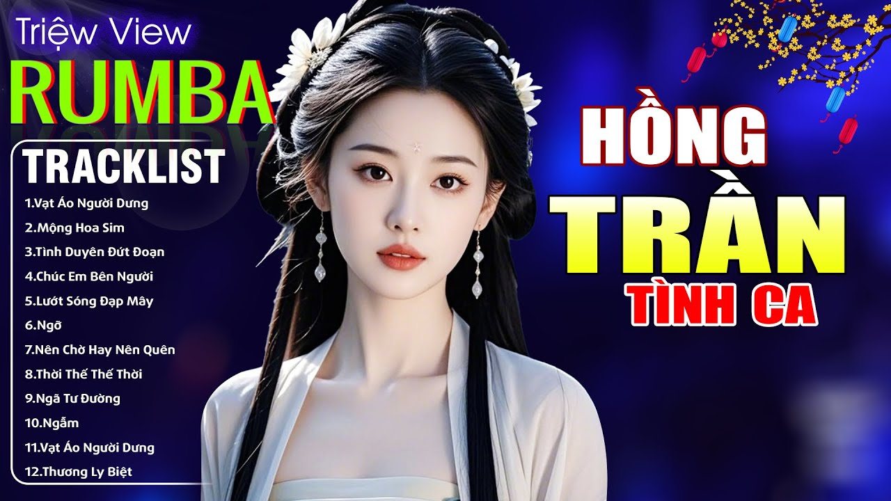 HỒNG TRẦN TÌNH CA , VẠT ÁO NGƯỜI DƯNG - LK Nhạc Trẻ Hót TikTok 2026 - ALBUM RUMBA XUẤT SẮC NHẤT