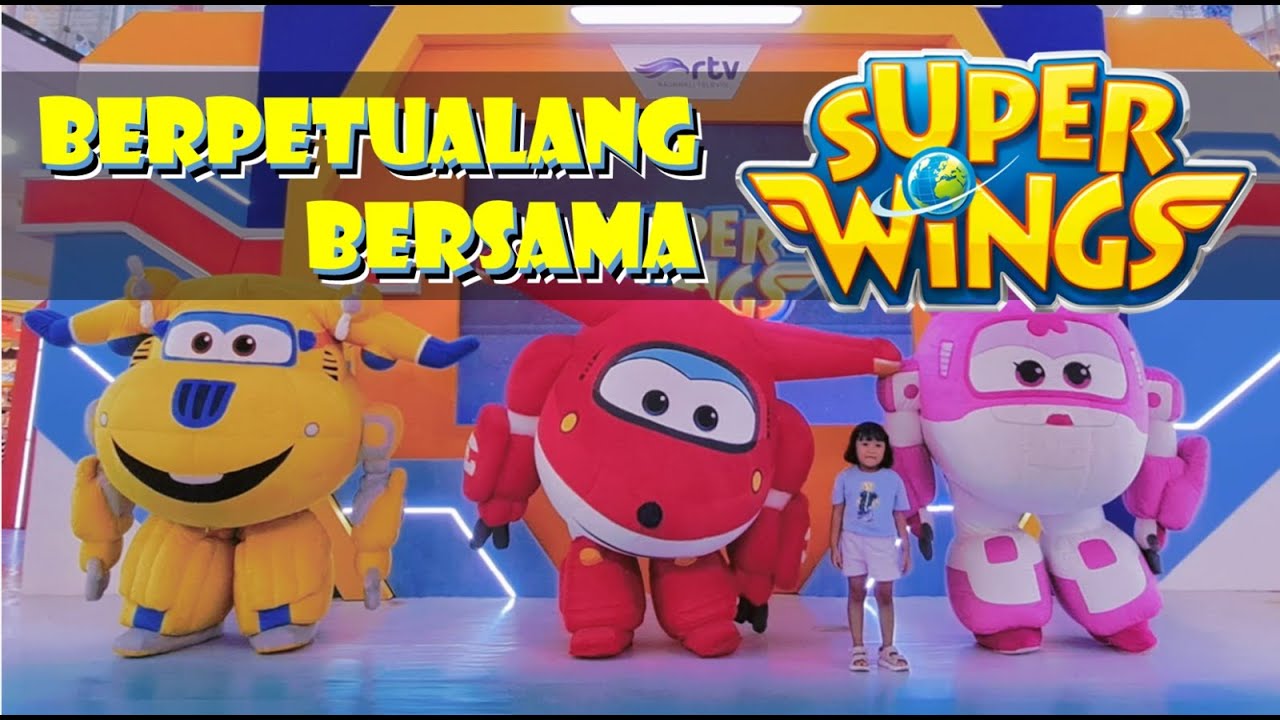 Berpetualang bersama Super Wings rtv |Live Show GRATISS s/d tanggal 25 Mei 2025| Supermall Karawaci