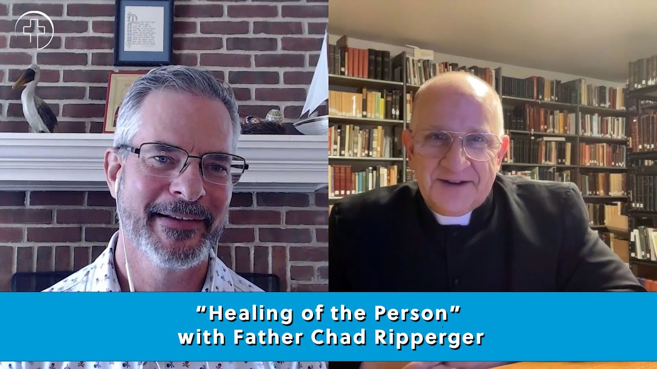 “Healing of the Person” with Father Chad Ripperger