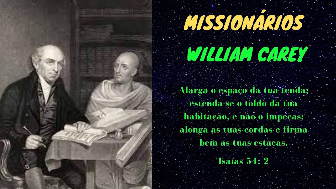 MISSIONÁRIOS CRISTÃOS - William Carey. O pai das missões modernas.