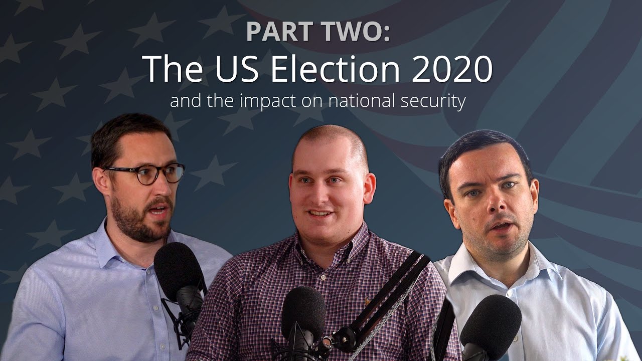 How will the 2020 Presidential Election impact national security? [PART TWO]
