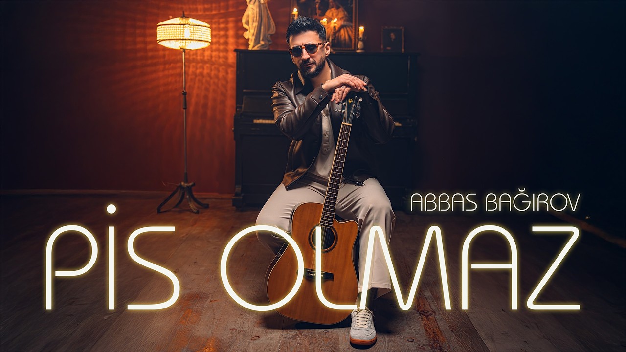 Abbas Bağırov — Pis Olmaz (Rəsmi Musiqi Videosu)