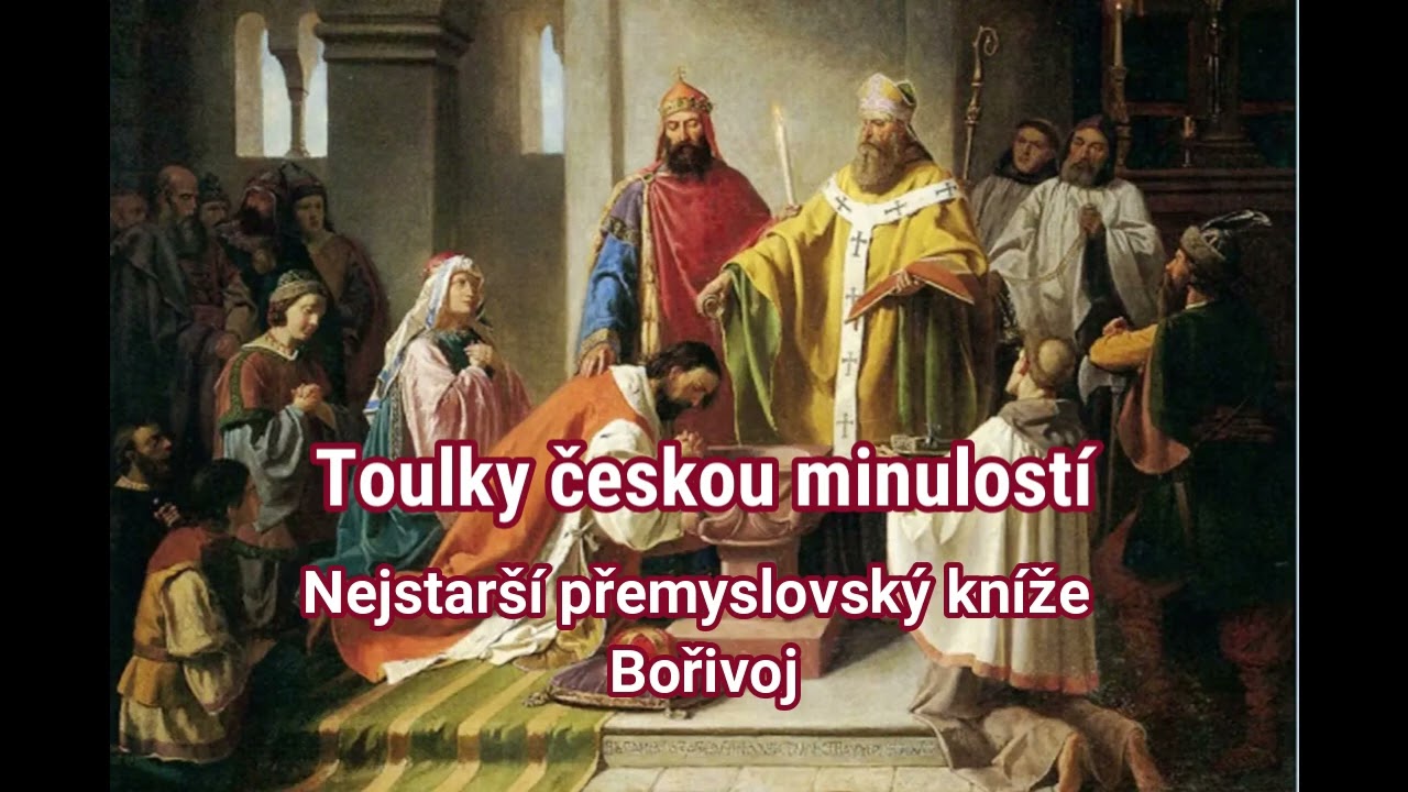 032  Toulky českou minulost&iacute; Nejstar&scaron;&iacute; přemyslovsk&yacute; kn&iacute;že   Bořivoj