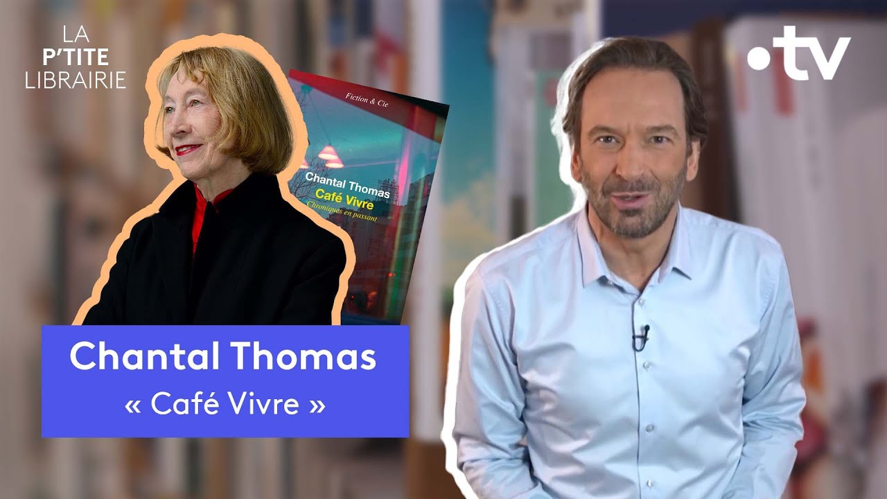 CHANTAL THOMAS / CAFÉ VIVRE / LA P'TITE LIBRAIRIE