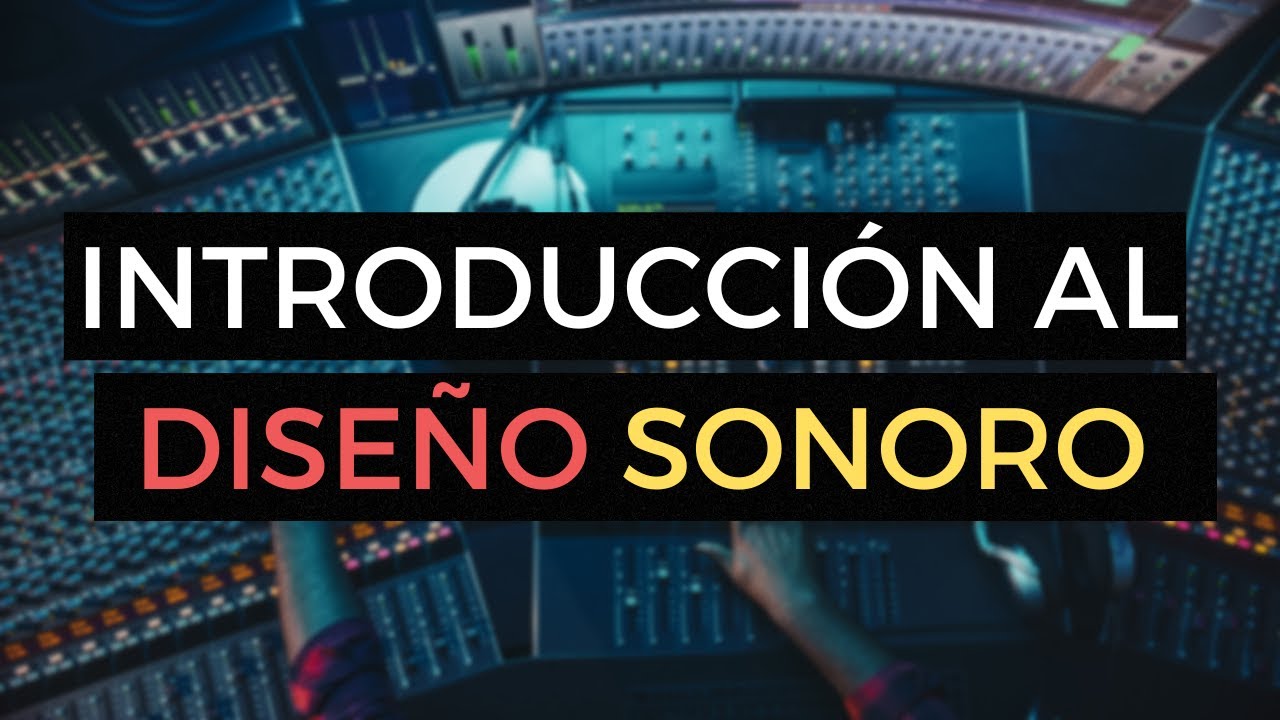 INTRODUCCIÓN AL DISEÑO SONORO - 
