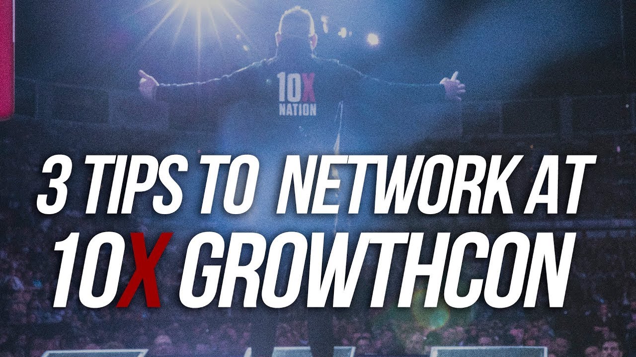 3 Tips to Network at 10X Growth Conference - Grant Cardone