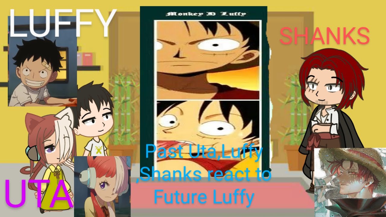 Past Uta,Luffy,Shanks react to future LUFFY //Special video//😊//