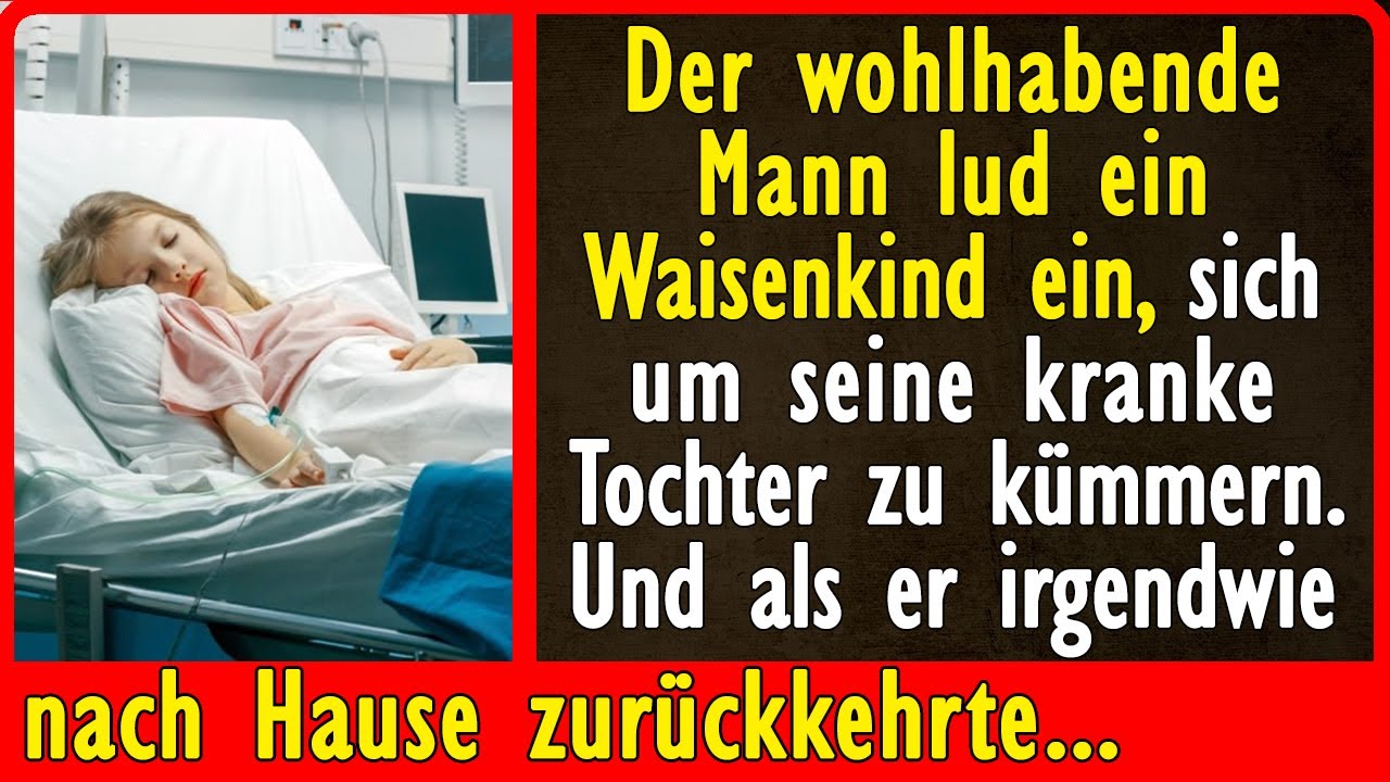 Der wohlhabende Mann lud ein Waisenkind ein, sich um seine kranke Tochter zu kümmern...