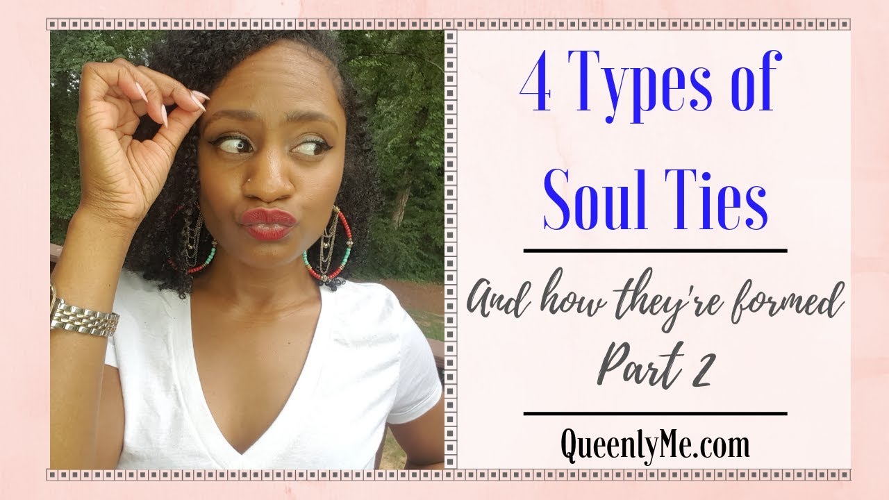 4 Types of Soul Ties & How They Form | Soul Ties Part 2
