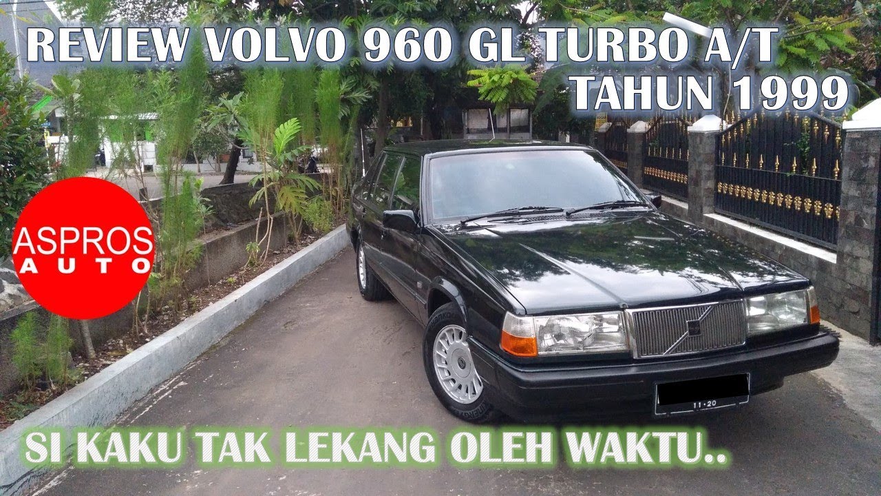 REVIEW SEDAN FAVORIT PEJABAT ORBA : VOLVO 960 GL TURBO A/T TAHUN 1999 By ASPROS AUTO