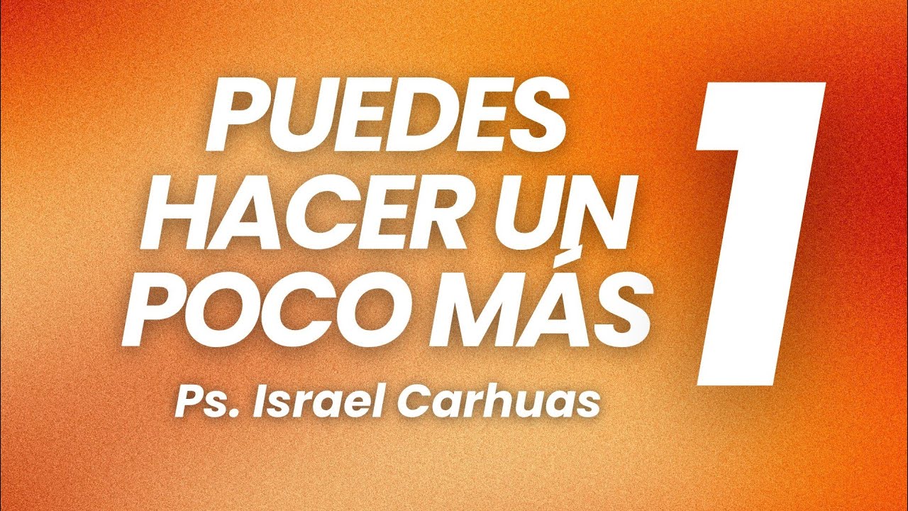 Puedes hacer un poco más 01 - Ps Israel C.