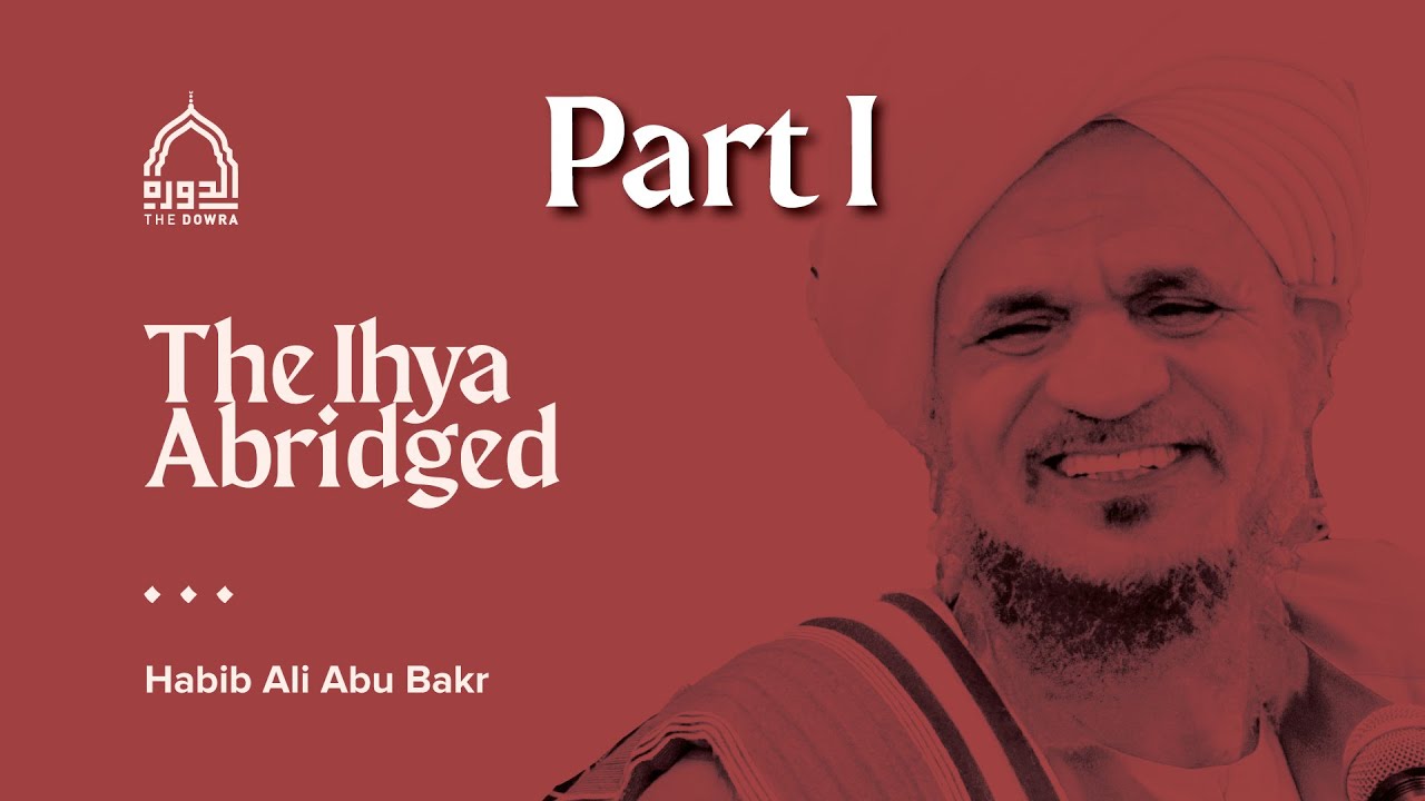 Dowra 2024 - Habib Ali Abu Bakr - Ihya Abridged Part 1