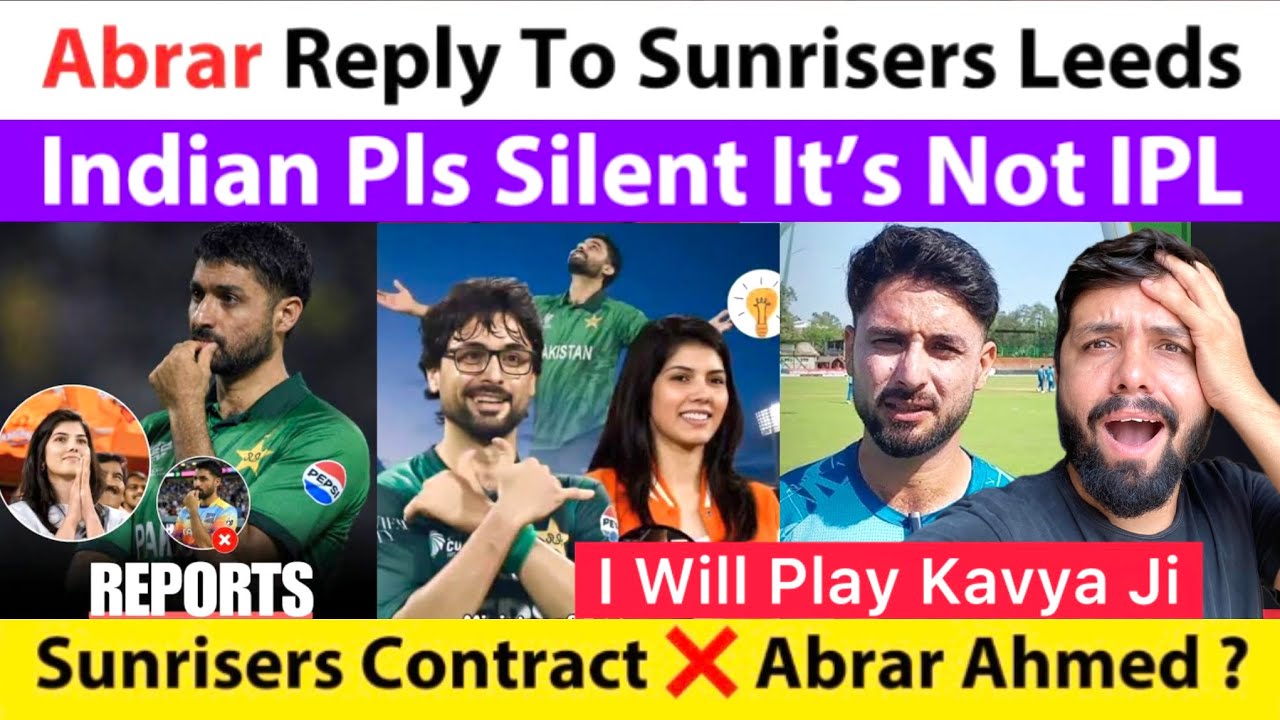 Big News : Abrar Ahmed Reply To Sunrisers | Indian Fans Silent Pls | Sunrisers Contract ❌Abrar |