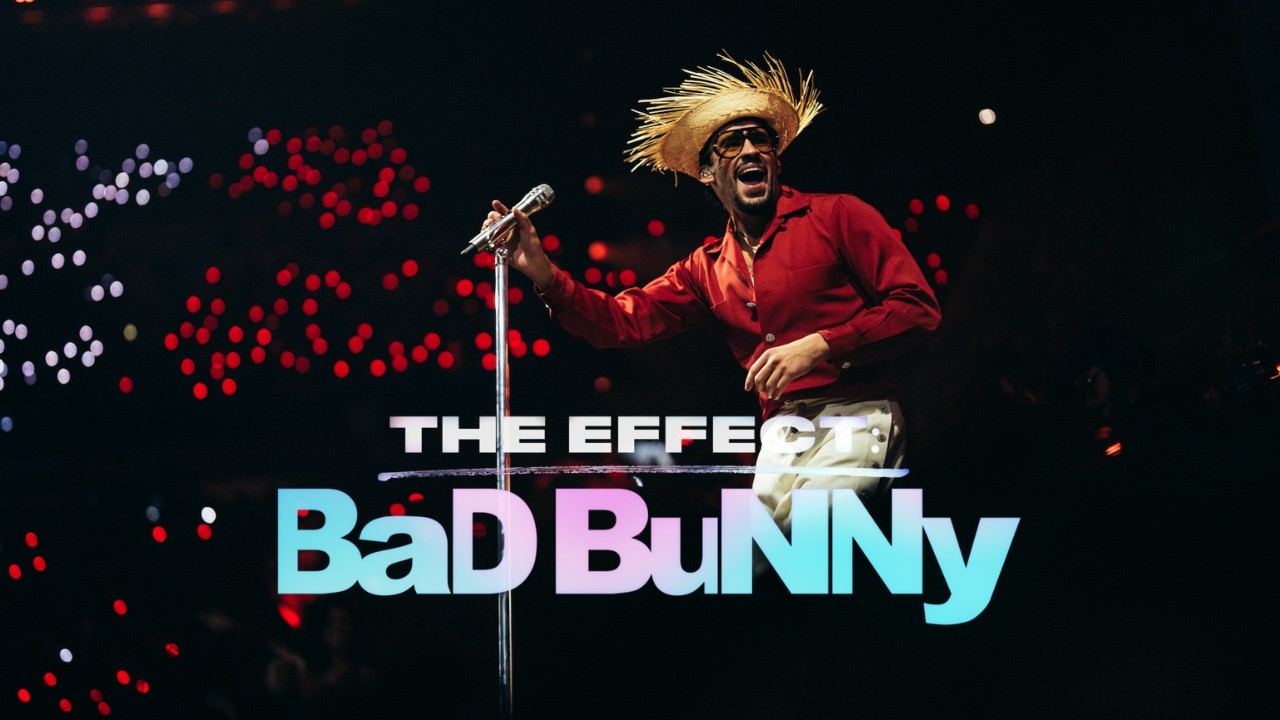 El Efecto: Bad Bunny — De Puerto Rico al Super Bowl: El Ascenso de una Superestrella Global