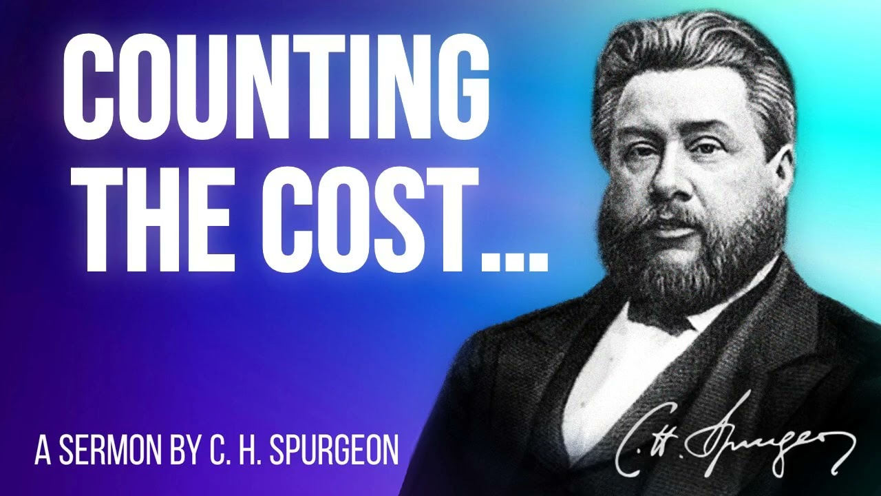 Counting The Cost (Luke 14:28-30) - Charles Spurgeon Sermon