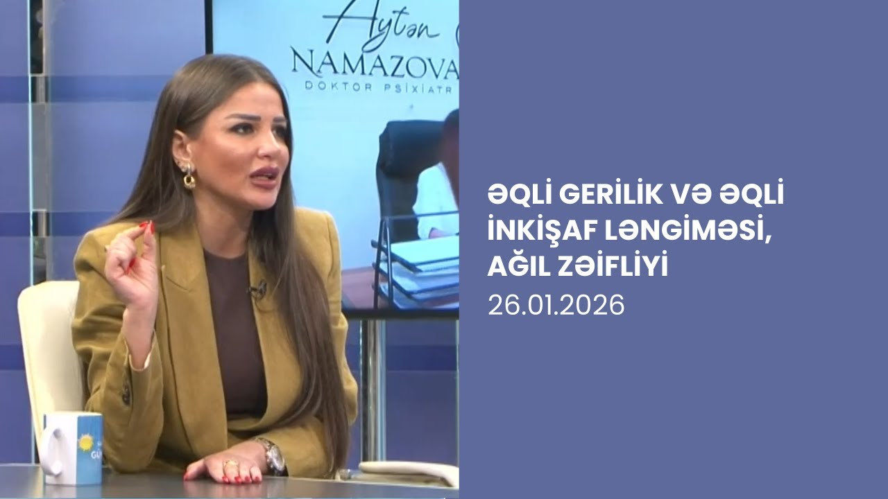 Əqli Gerilik və Əqli İnkişaf Ləngiməsi, Ağıl Zəifliyi | Psixiatr izah edir