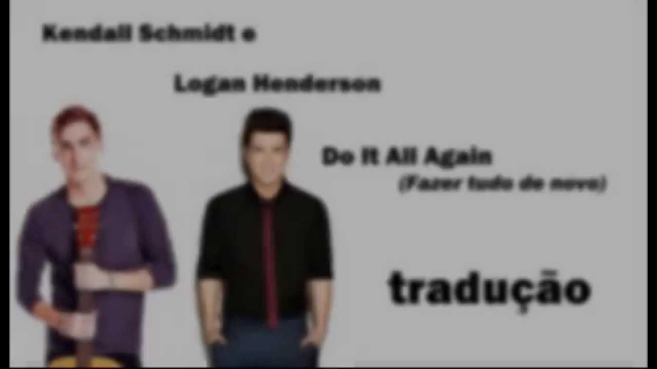 Kendall Schmidt e Logan Henderson - Do It All Again (tradução)