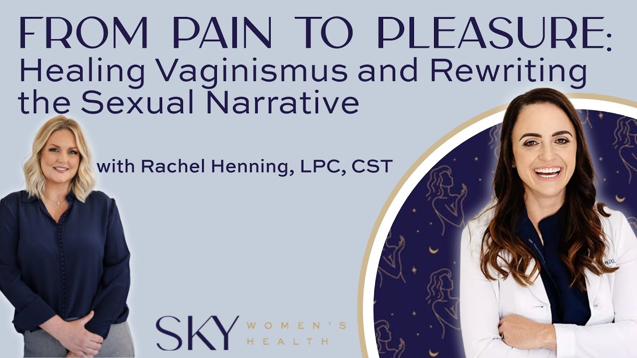 Pain to Pleasure: Healing Vaginismus & Rewriting the Sexual Narrative w/ Rachel Henning