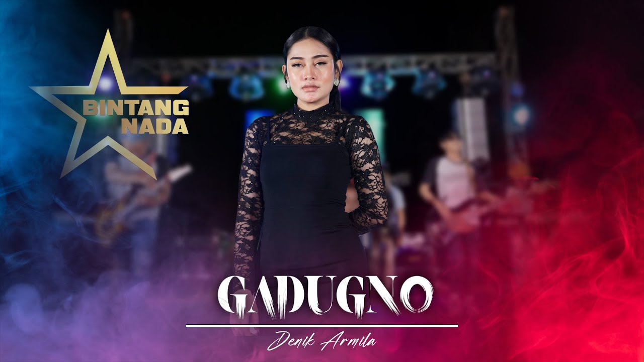 Denik Armila - GADUGNO   |   feat. Bintang Nada