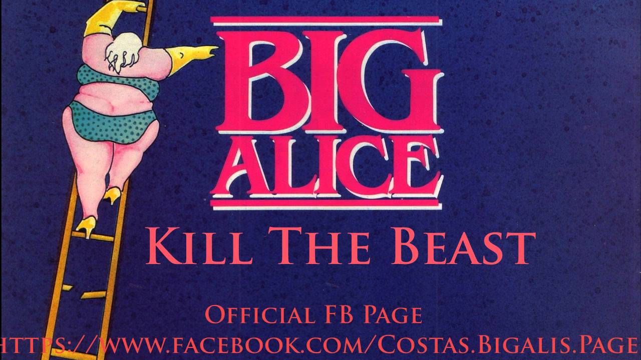 Big Alice - Kill The Beast ( Audio HD )