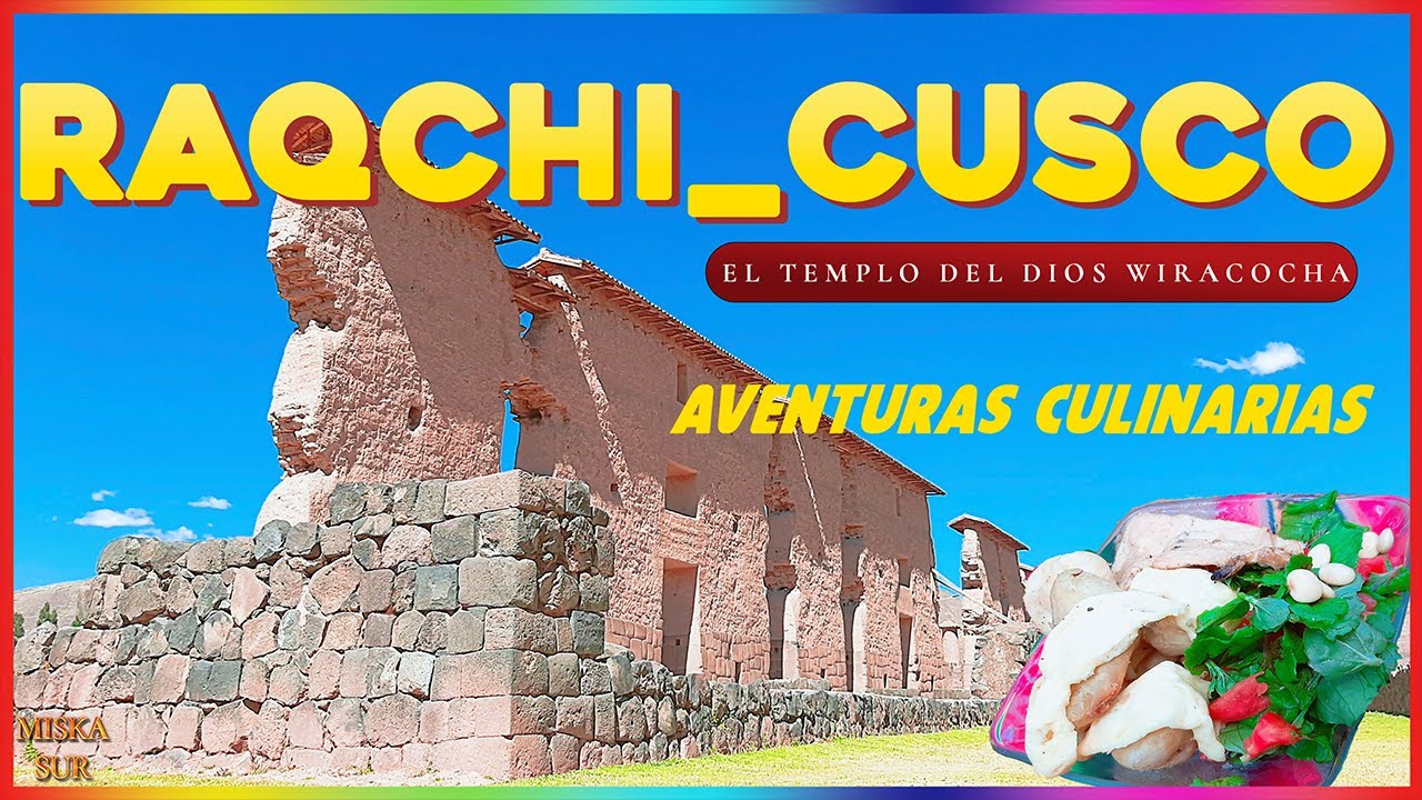 Complejo arqueológico de Raqchi – Templo de Wiracocha–Aventutas Culinarias